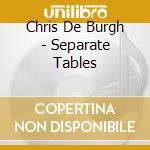 Chris De Burgh - Separate Tables cd