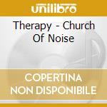 Therapy - Church Of Noise cd