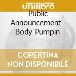 Public Announcement - Body Pumpin cd