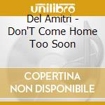 Del Amitri - Don'T Come Home Too Soon cd musicale