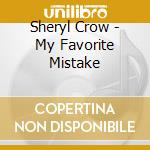 Sheryl Crow - My Favorite Mistake cd