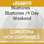 Bluetones - Bluetones /4 Day Weekend cd