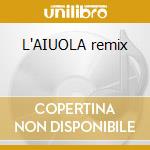 L'AIUOLA remix cd