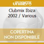 Clubmix Ibiza 2002 / Various cd