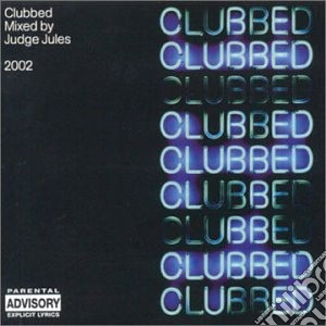 Clubbed: Mixed By Judge Jules 2002 / Various (2 Cd) cd musicale di ARTISTI VARI