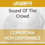 Sound Of The Crowd cd