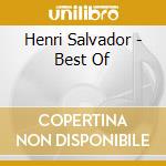 Henri Salvador - Best Of cd musicale di Henri Salvador