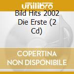 Bild Hits 2002 Die Erste (2 Cd) cd