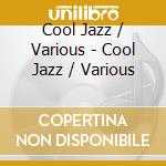 Cool Jazz / Various - Cool Jazz / Various cd musicale