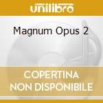 Magnum Opus 2 cd musicale di ARTISTI VARI