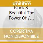 Black & Beautiful-The Power Of / Various cd