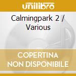 Calmingpark 2 / Various cd musicale di ARTISTI VARI