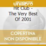 Hit Club - The Very Best Of 2001 cd