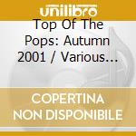 Top Of The Pops: Autumn 2001 / Various (2 Cd) cd musicale