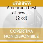 Americana best of new ... (2 cd) cd