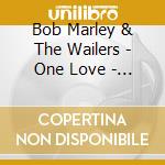 Bob Marley & The Wailers - One Love - The Best Of Bob Marley & The Wailers cd musicale di Bob Marley & The Wailers