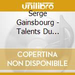 Serge Gainsbourg - Talents Du Siecle 1 cd musicale di Serge Gainsbourg