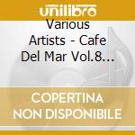 Various Artists - Cafe Del Mar Vol.8 (3 Lp) cd musicale di Various Artists