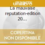 La mauvaise reputation-edition 20 anniversaire cd musicale di Georges Brassens