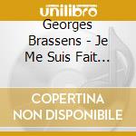 Georges Brassens - Je Me Suis Fait Tout Petit cd