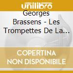 Georges Brassens - Les Trompettes De La Renommee cd musicale di Georges Brassens