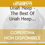 Uriah Heep - The Best Of Uriah Heep (Remastered) cd musicale di Uriah Heep