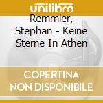 Remmler, Stephan - Keine Sterne In Athen cd musicale di Remmler, Stephan