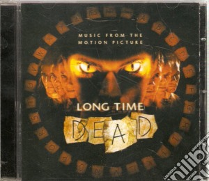 Long Time Dead: Music From The Motion Picture / Various cd musicale di O.S.T.