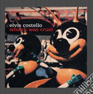 Elvis Costello - When I Was Cruel cd musicale di COSTELLO ELVIS