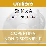 Sir Mix A Lot - Seminar