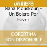 Nana Mouskouri - Un Bolero Por Favor cd musicale di Nana Mouskouri