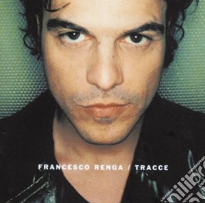 Francesco Renga - Tracce cd musicale di Francesco Renga