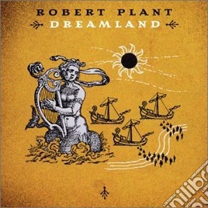 Robert Plant - Dreamland cd musicale di Robert Plant