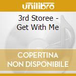 3rd Storee - Get With Me cd