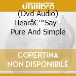 (Dvd-Audio) Hearâ€™Say - Pure And Simple cd
