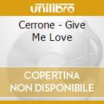 Cerrone - Give Me Love cd