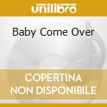 Baby Come Over cd
