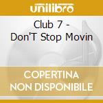 Club 7 - Don'T Stop Movin cd