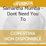 Samantha Mumba - Dont Need You To cd