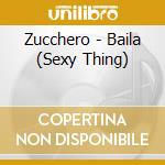 Zucchero - Baila (Sexy Thing) cd