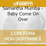 Samantha Mumba - Baby Come On Over cd