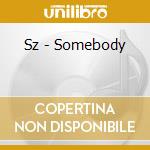 Sz - Somebody cd