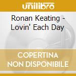 Ronan Keating - Lovin' Each Day cd musicale di KEATING RONAN