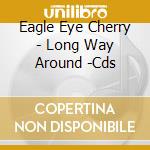 Eagle Eye Cherry - Long Way Around -Cds cd