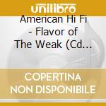 American Hi Fi - Flavor of The Weak (Cd Single) cd
