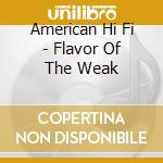 American Hi Fi - Flavor Of The Weak cd