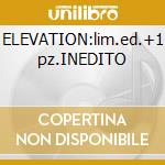 ELEVATION:lim.ed.+1 pz.INEDITO cd musicale di U2