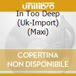In Too Deep (Uk-Import) (Maxi) cd musicale di SUM 41