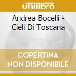 Andrea Bocelli - Cieli Di Toscana cd musicale di Andrea Bocelli