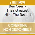 Bee Gees - Their Greatest Hits: The Record cd musicale di BEE GEES